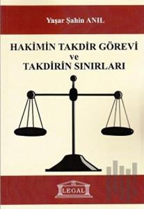 Hakimin Takdir Görevi ve Takdirin Sınırıları