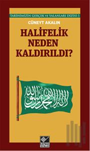 Halifelik Neden Kaldırıldı?