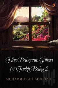 Has Bahçenin Gülleri ve Farklı Bakış - 2