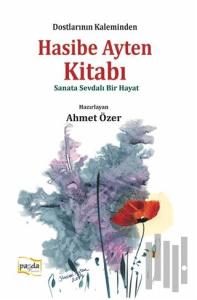 Hasibe Ayten Kitabı - Sanata Sevdalı Bir Hayat