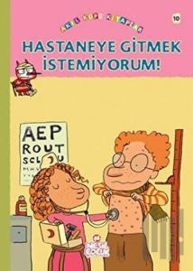 Hastaneye Gitmek İstemiyorum!