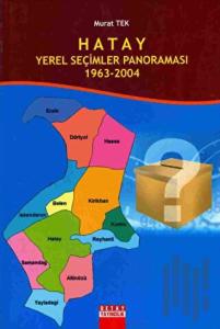 Hatay Yerel Seçimler Panoraması 1963 - 2004