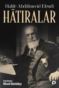 Hatıralar - Halife Abdülmecid Efendi
