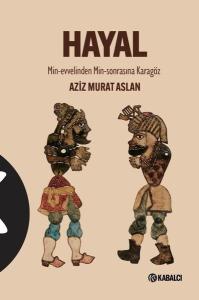 Hayal: Min - Evvelinden Min-Sonrasına Karagöz (Ciltli)