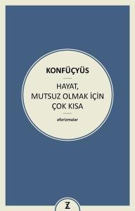 Hayat Mutsuz Olmak İçin Çok Kısa