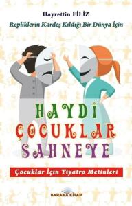Haydi Çocuklar Sahneye - Çocuklar için Tiyatro Metinleri
