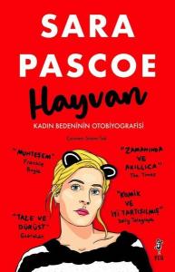 Hayvan - Kadın Bedeninin Otobiyografisi