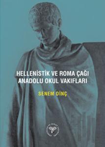 Hellenistik ve Roma Çağı Anadolu Okul Vakıfları