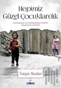 Hepimiz Güzel Çocuklardık