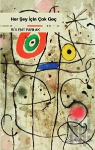 Her Şey İçin Çok Geç