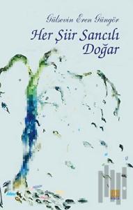 Her Şiir Sancılı Doğar