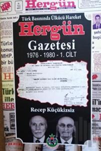 Hergün Gazetesi Cilt 1 - Türk Basınında Ülkücü Hareket