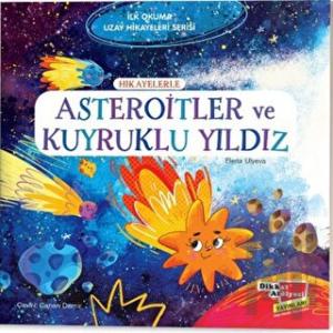 Hikayelerle Asteroitler ve Kuyruklu Yıldız - İlk Okuma Uzay Hikayeleri Serisi