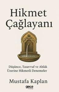 Hikmet Çağlayanı - Düşünce Tasavvuf ve Ahlak Üzerine Hikmetli Denemeler
