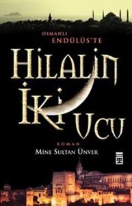 Hilal'in İki Ucu  Osmanlı Endülüs'te