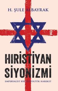 Hıristiyan Siyonizmi - Emperyalist Bir Teopolitik Hareket