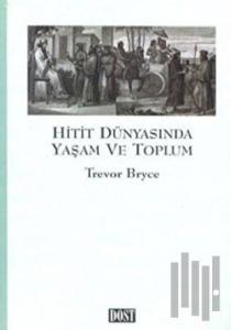 Hitit Dünyasında Yaşam ve Toplum