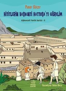 Hititlerin Başkenti Hattuşa&#039;yı Görelim - Eğlenceli Tarih Serisi 3