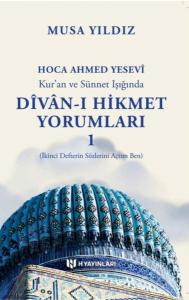 Hoca Ahmed Yesevi - Kur'an ve Sünnet Işığında Divan-ı Hikmet Yorumları 1