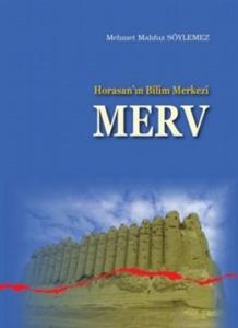Horasan’ın Bilim Merkezi Merv