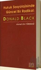 Hukuk Sosyolojisinde Güncel Bir Radikal: Donald Black