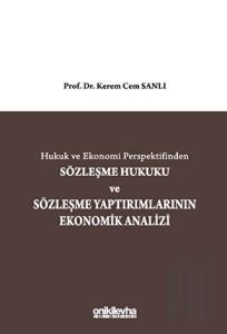 Hukuk ve Ekonomi Perspektifinden Sözleşme Hukuku ve Sözleşme Yaptırımlarının Ekonomik Analizi