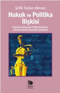Hukuk ve Politika İlişkisi  Hukukun Ekonomi Politik Analizi ve Liberal Hukuk Düzeninin Eleştiris