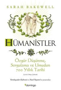 Hümanistler: Özgür Düşünme Sorgulama ve Umudun 700 Yıllık Tarihi