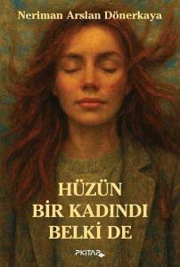 Hüzün Bir Kadındı Belki de