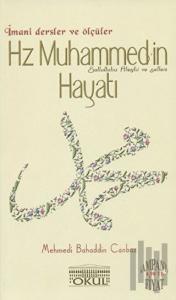 Hz. Muhammed’in Hayatı - İmani Dersler ve Ölçüler