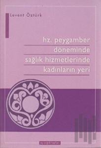 Hz. Peygamber Döneminde Sağlık Hizmetlerinde Kadınların Yeri