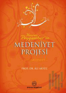 Hz. Peygamber’in Medeniyet Projesi