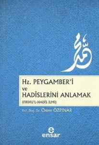 Hz. Peygamber'i ve Hadislerini Anlamak