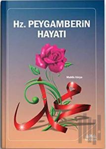 Hz. Peygamberin Hayatı