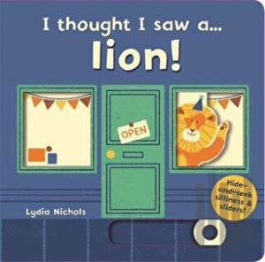 I Thought I Saw A...lion! (Ciltli)