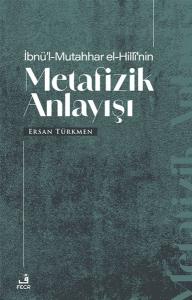 İbnü'l-Mutahhar El-Hilli'nin Metafizik Anlayışı