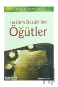 İbrahim Düsuki'den Öğütler