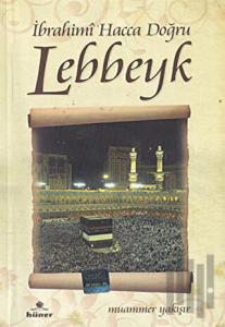 İbrahimi Hacca Doğru Lebbeyk
