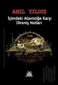İçimdeki Atavistiğe Karşı Direniş Notları