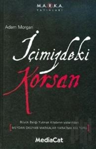 İçimizdeki Korsan Meydan Okuyan Markalar Yaratma Kültürü
