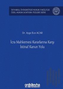 İcra Mahkemesi Kararlarına Karşı İstinaf Kanun Yolu (Ciltli)