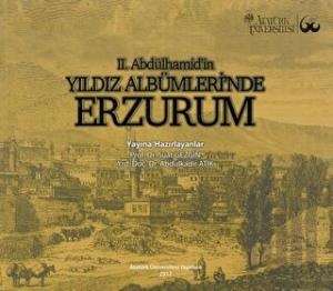 II. Abdülhamid’in Yıldız Albümleri’ nde Erzurum (Ciltli)