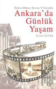 İkinci Dünya Savaşı Yıllarında Ankara’da Günlük Yaşam