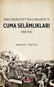 İkinci Meşrutiyet’ten Cumhuriyet’e Cuma Selâmlıkları (1908-1924)