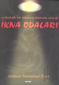 İkna Odaları Psikolojik Bir İşkence Metodu Olarak