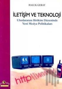 İletişim ve Teknoloji Uluslararası Birikim Düzeninde Yeni Medya Politikaları