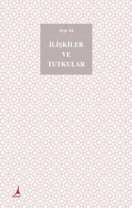 İlişkiler ve Tutkular (Ciltli)