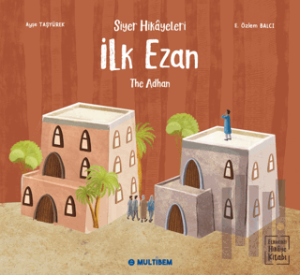 İlk Ezan - The Adhan (Etkinlikli Hikaye Kitabı)