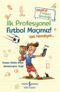İlk Profesyonel Futbol Maçımız! Anton'un Futbol Günlüğü