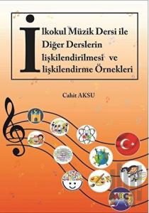 İlkokul Müzik Dersi ile Diğer Derslerin İlişkilendirilmesi ve İlişkilendirme Örnekleri